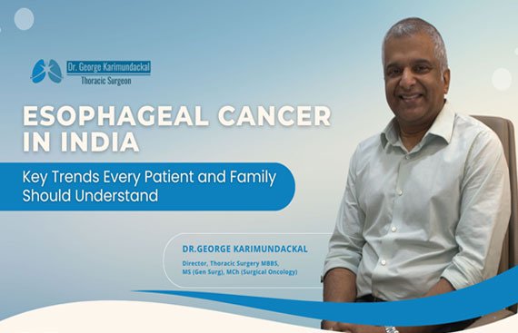 IA3JPkr4 | George thoracic | George thoracic Promotional banner with Dr. George Karimundackal, thoracic surgeon, on the right; title 'Esophageal Cancer in India' and subtitle 'Key Trends Every Patient and Family Should Understand' with blue wave design.